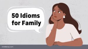 50 Idioms for Family, family idioms, idioms about family