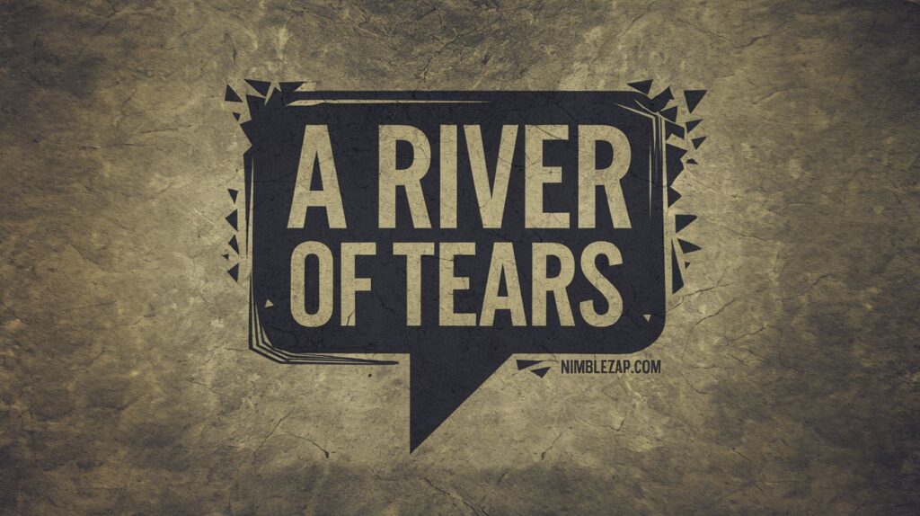  A River of Tears, metaphor for crying