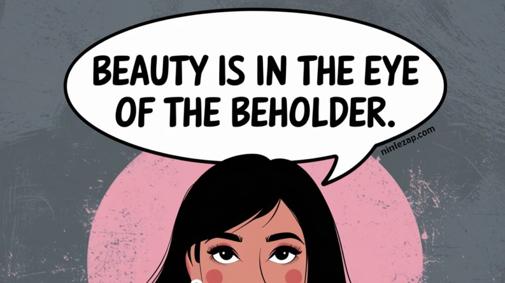 Beauty Is in the Eye of the Beholder, beauty idioms, beauty idioms