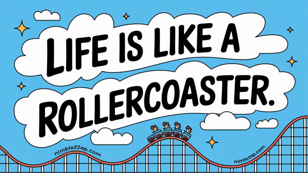 Life is like a rollercoaster