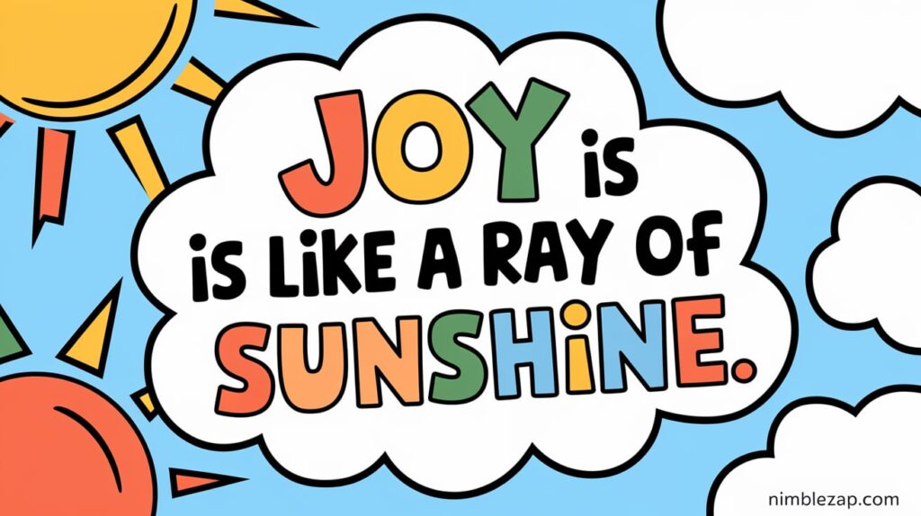 Joy is like a ray of sunshine